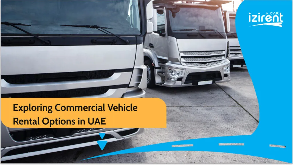Commercial Vehicle Rental in Dubai